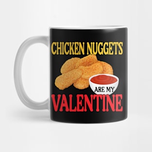 Chicken Nuggets Are My Valentine Funny Nuggets Food Lover Mug